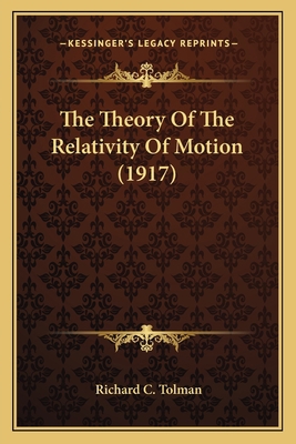 The Theory Of The Relativity Of Motion (1917) 1164018051 Book Cover