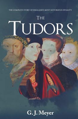 The Tudors: The Complete Story of England's Mos... 1445650886 Book Cover