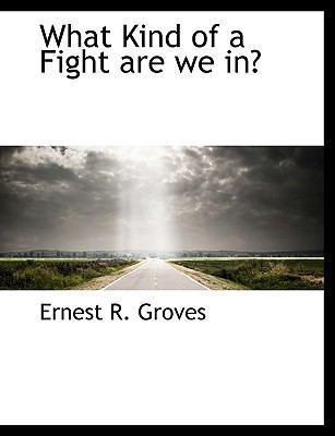 What Kind of a Fight Are We In? 1140037145 Book Cover