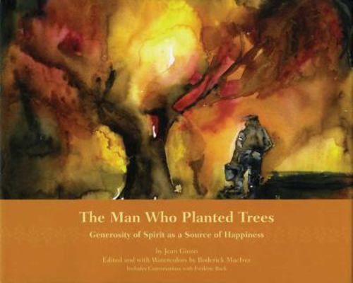 The Man Who Planted Trees: Generosity of Spirit... 1933937440 Book Cover