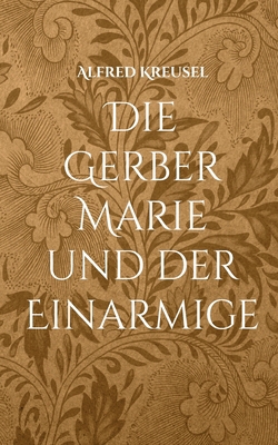 Die Gerber Marie und der Einarmige [German] 3756858030 Book Cover