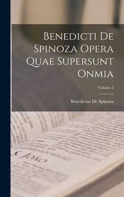 Benedicti De Spinoza Opera Quae Supersunt Onmia... [Latin] 1018009833 Book Cover