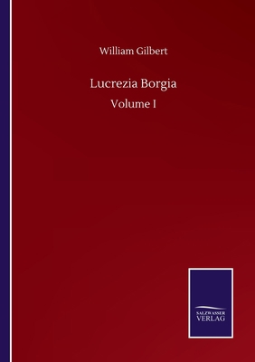 Lucrezia Borgia: Volume I 375250742X Book Cover