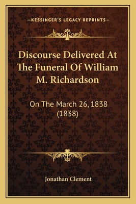 Discourse Delivered At The Funeral Of William M... 1165328283 Book Cover