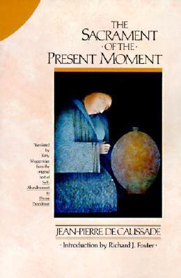 The Sacrament of the Present Moment 0060618116 Book Cover