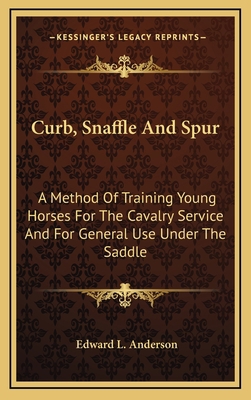 Curb, Snaffle and Spur: A Method of Training Yo... 1163832081 Book Cover