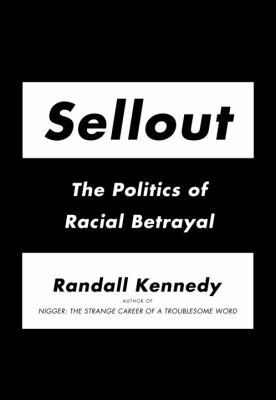 Sellout: The Politics of Racial Betrayal 0375425438 Book Cover