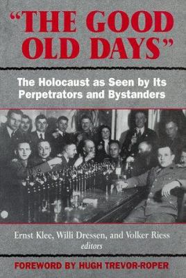 The Good Old Days : The Holocaust As Seen by It... B0072PDR10 Book Cover