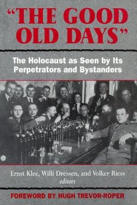 The Good Old Days: The Holocaust as Seen by Its... B007EO2AI0 Book Cover