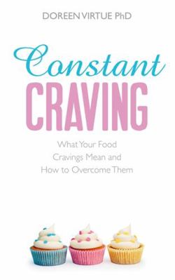 Constant Craving: What Your Food Cravings Mean ... 1848505906 Book Cover