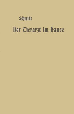 Der Tierarzt Im Hause: Ein Ratgeber Für Jedermann [German] 3642903606 Book Cover