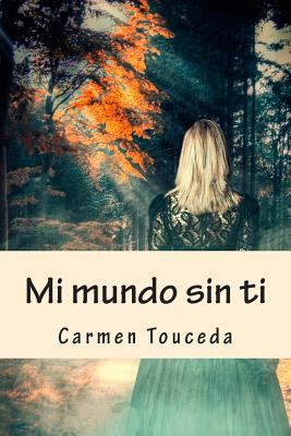 Mi mundo sin ti [Spanish] 1499651740 Book Cover