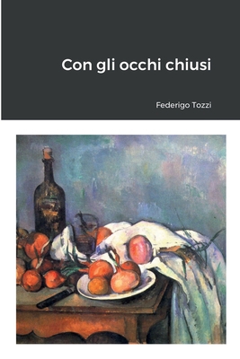Con gli occhi chiusi [Italian] 1447847695 Book Cover
