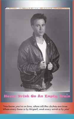 Never Drink On an Empty Brain (Black & White Ed... 1492354554 Book Cover