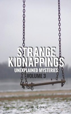 Strange Kidnappings: Unexplained Mysteries, Vol... B09QNZBTR1 Book Cover