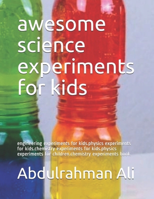 Paperback awesome science experiments for kids: engineering experiments for kids.physics experiments for kids.chemistry experiments for kids.physics experiments for children.chemistry experiments book. Book