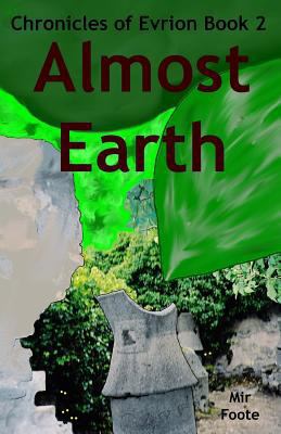 Almost Earth: The Chronicles of Evrion 1477522611 Book Cover