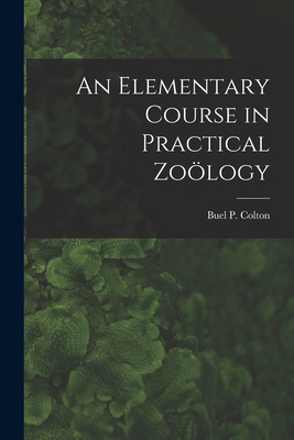 An Elementary Course in Practical Zoölogy [micr... 1014901278 Book Cover