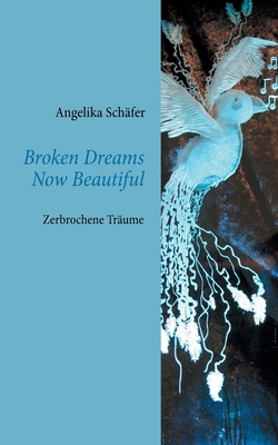 Broken Dreams Now Beautiful: Zerbrochene Träume [German] 3740771127 Book Cover