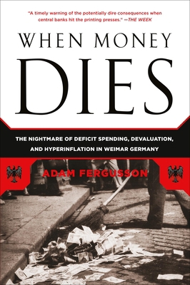 When Money Dies: The Nightmare of Deficit Spend... 1586489941 Book Cover