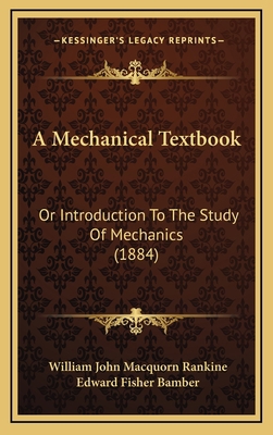 A Mechanical Textbook: Or Introduction to the S... 1164381210 Book Cover