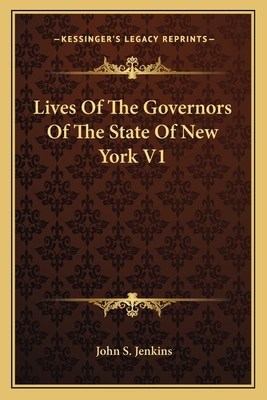 Lives Of The Governors Of The State Of New York V1 1163635901 Book Cover