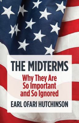 The Midterms Why They are So Important and So Ignored 1088061974 Book Cover