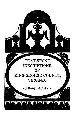 Tombstone Inscriptions of King George County, V... 0806314516 Book Cover