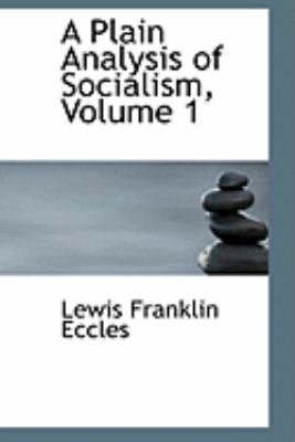 A Plain Analysis of Socialism, Volume 1 0554880369 Book Cover
