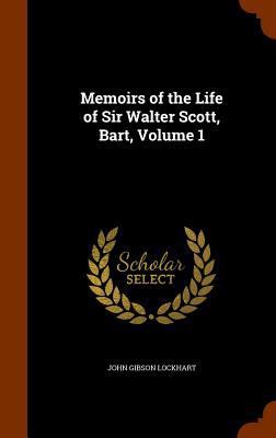 Memoirs of the Life of Sir Walter Scott, Bart, ... 1345635664 Book Cover