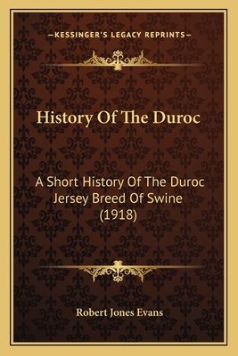 History Of The Duroc: A Short History Of The Du... 1164154427 Book Cover