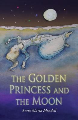 The Golden Princess and the Moon: A Retelling o... 1621381935 Book Cover