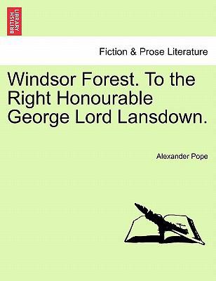 Windsor Forest. to the Right Honourable George ... 1241540551 Book Cover