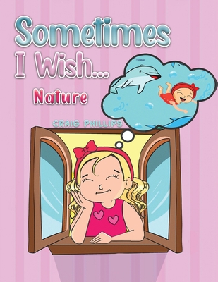 Sometimes I Wish... 1398440736 Book Cover