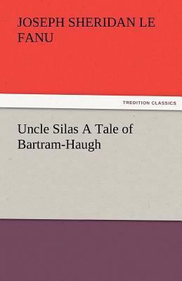 Uncle Silas a Tale of Bartram-Haugh 3842476868 Book Cover