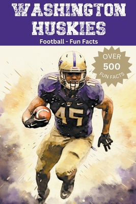 Washington Huskies Football Fun Facts B0CJX3XGXF Book Cover