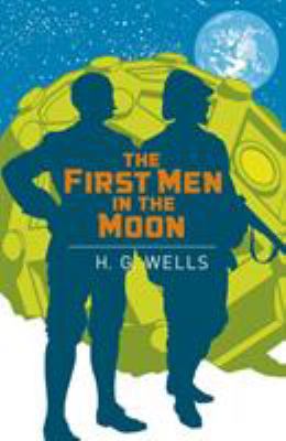 The First Men in the Moon (Arcturus Classics, 141) 1789509807 Book Cover