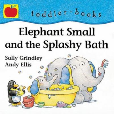 Elephant Small and the Splashy Bath (Little Orc... 1860397468 Book Cover
