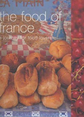 The Food of France: A Journey for Food Lovers. ... 1740454715 Book Cover