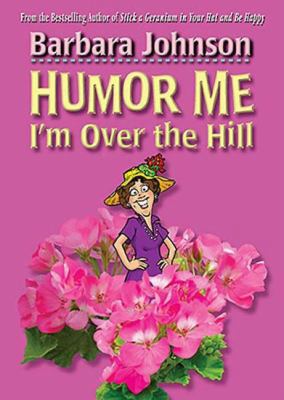 Humor Me, I'm Over the Hill 0849902894 Book Cover