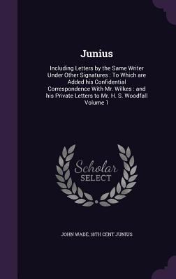 Junius: Including Letters by the Same Writer Un... 1347300074 Book Cover