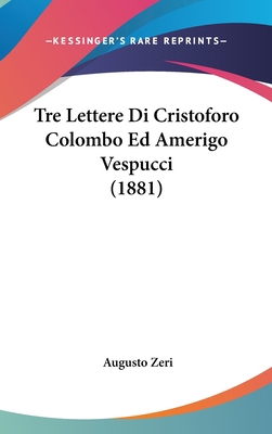 Tre Lettere Di Cristoforo Colombo Ed Amerigo Ve... [Italian] 1162367695 Book Cover