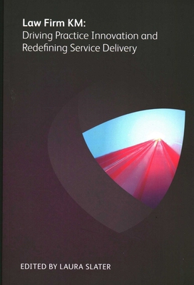 Law Firm KM: Driving Practice Innovation and Re... 1783582294 Book Cover