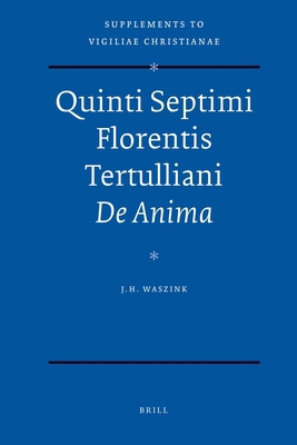 Quinti Septimi Florentis Tertulliani de Anima 9004169040 Book Cover
