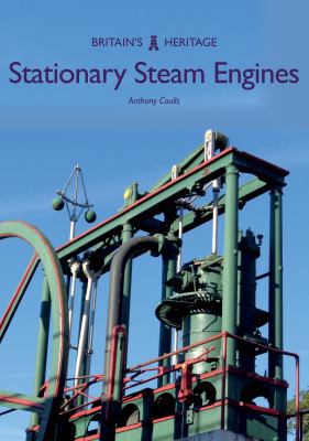 Stationary Steam Engines (Britain's Heritage) 1445691078 Book Cover
