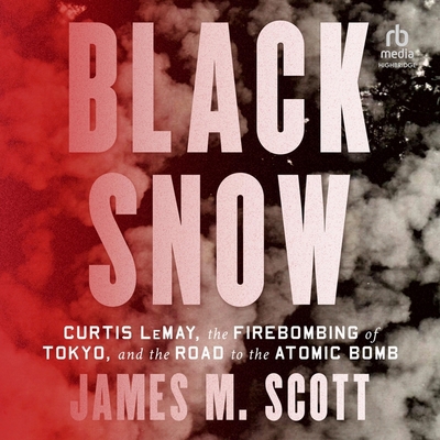 Black Snow: Curtis Lemay, the Firebombing of To... B0BXNLYM67 Book Cover