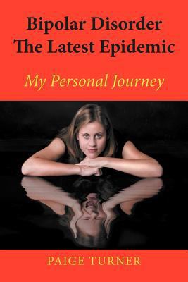 Bipolar Disorder the Latest Epidemic: My Person... 1477151427 Book Cover