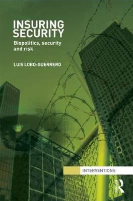 Insuring Security: Biopolitics, Security and Risk 0415583438 Book Cover