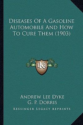 Diseases of a Gasoline Automobile and How to Cu... 1164622129 Book Cover