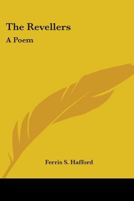 The Revellers: A Poem 054840366X Book Cover